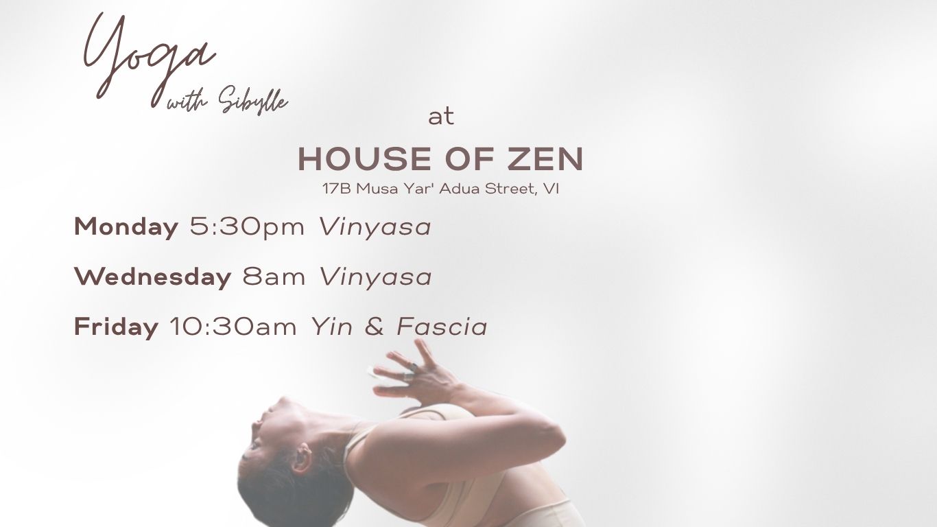 Yoga Schedule at House of Zen, Monday 5:30pm Vinyasa Wednesday 8am Vinyasa Friday 10:30am Yin & Fascia